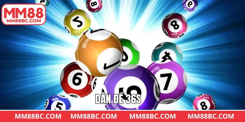 Dàn Đề 36s - Bí Kíp Giúp Bạn Làm Giàu Khi Quay Số Từ MM88