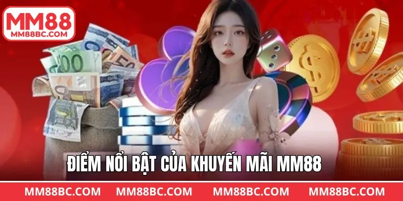 Lợi thế chỉ có từ chương trình ưu đãi tại MM88
