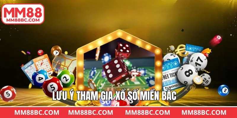 Những lưu ý khi tham gia chơi xổ số miền Bắc thắng lớn