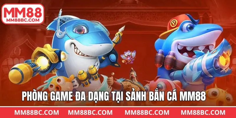 Phòng game đa dạng tương thích với nhiều cấp độ